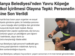 Alanya Belediyesi’nden Yavru Köpeğe Alkol İçirilmesi Olayına Tepki: Personelin İşine Son Verildi