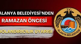 Alanya Belediyesi’nden Ramazan Öncesi Kritik Uyarı